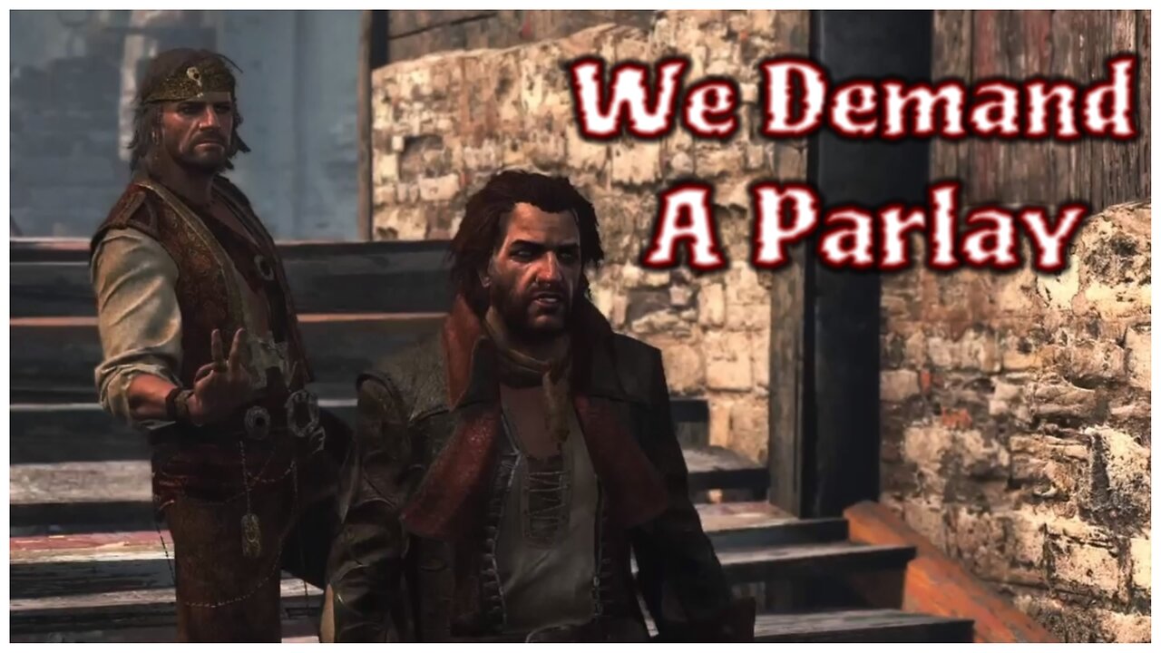 Assassin's Creed IV: Black Flag - We Demand A Parlay