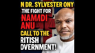 Join Dr. Sylvester Onyia in the Fight for Nnamdi Kanu: A Call to the British Government!
