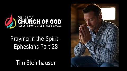 Ephesians Part 28 - Praying in the Spirit