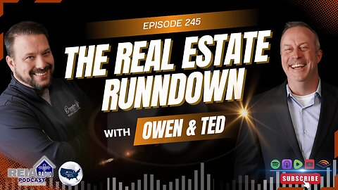 #245: The Real Estate Rundown with Owen and Ted