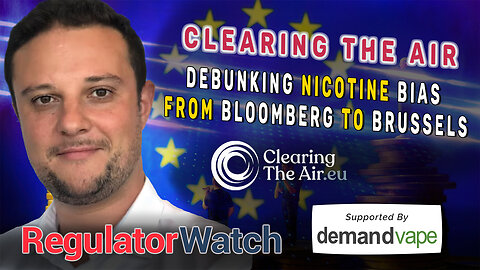 CLEARING THE AIR | Debunking Nicotine Bias from Bloomberg to Brussels | RegWatch