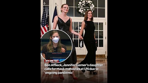 Ben Affleck, Jennifer Garner’s daughter calls for mask mandates at UN due to ‘ongoing pandemic’