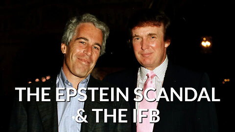 The Epstein Scandal & the IFB - Dan Botterbrodt