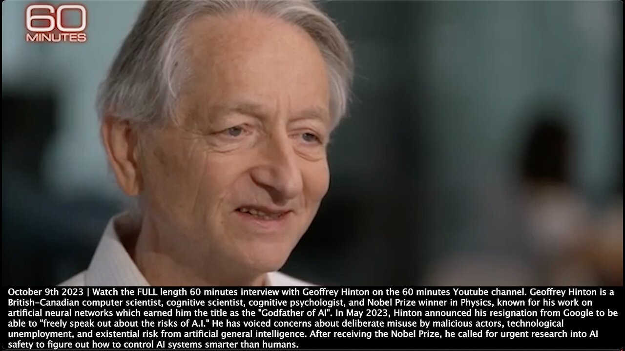 Geoffrey Hinton | The Godfather of AI & British Computer Scientist Who Helped Make Artificial Intelligence Possible "We Are Moving Into a Period Where We May Have Things More Intelligence Than Us." - October 9th 2023