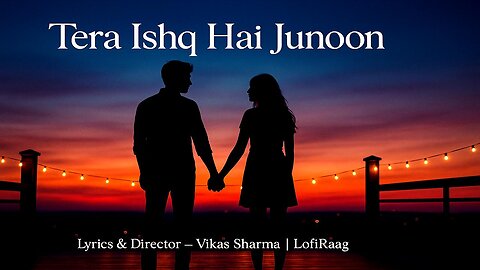 💔 Tera Ishq Hai Junoon – Most Heart-Touching Romantic Song | LofiRaag | Vikas Sharma