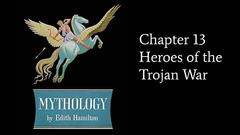 Hamilton's Mythology Ch 13, Heroes of the Trojan War