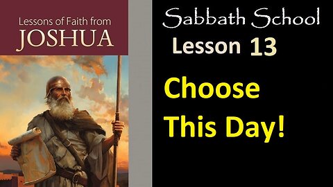 Sabbath School Lesson #13 Choose This Day! by Victor Powell