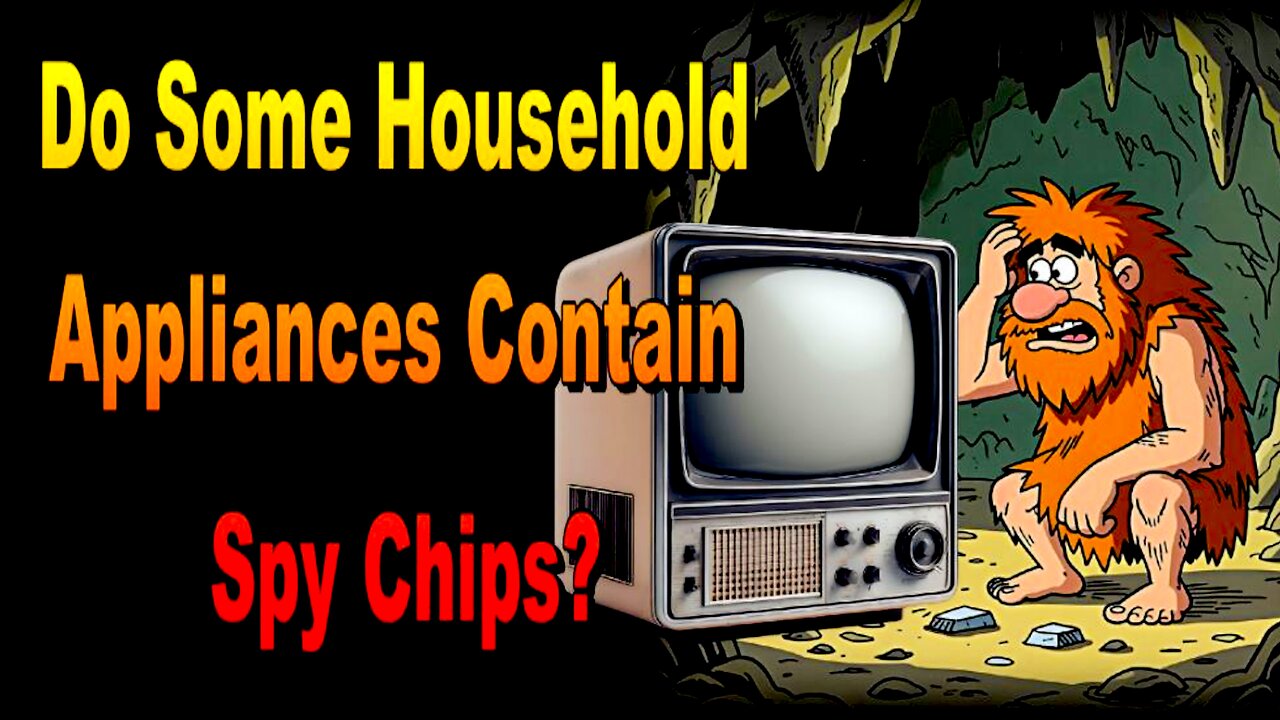 Do Some Household Appliances Contain Spy Chips?