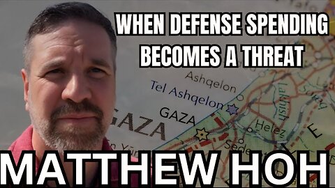 Capt. Matt Hoh : When Defense Spending Becomes a Threat