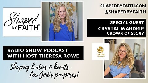 Crown of Glory Owner Crystal Wardrip on Shaped by Faith Christian Radio Show with Host Theresa Rowe