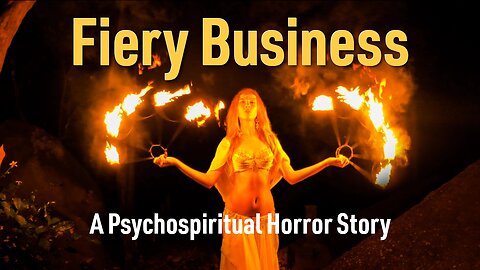 Fiery Business - A Psychospiritual Horror Story