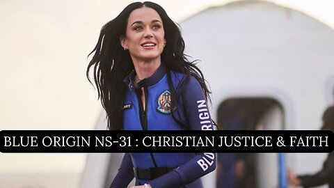 Space, Scripture & Social Justice: Blue Origin NS-31, Matthew 25:40 & Christian Calling