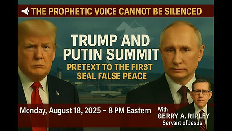🔥 PROPHECY UPDATE & MESSAGE 🔥 TRUMP AND PUTIN SUMMIT — PRETEXT TO THE FIRST SEAL FALSE PEACE