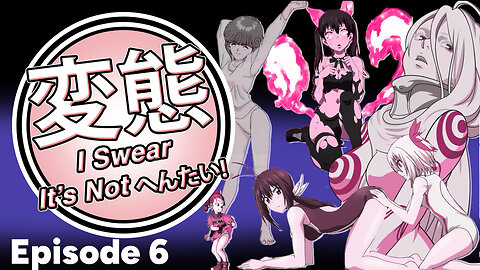 I Swear It’s Not Hentai! Episode 6: Is Fan Service Necessary?