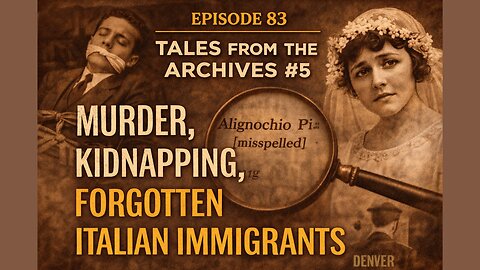Episode 83: Tales from the Archives #5 — Murder, Kidnapping, and Forgotten Italian Immigrants