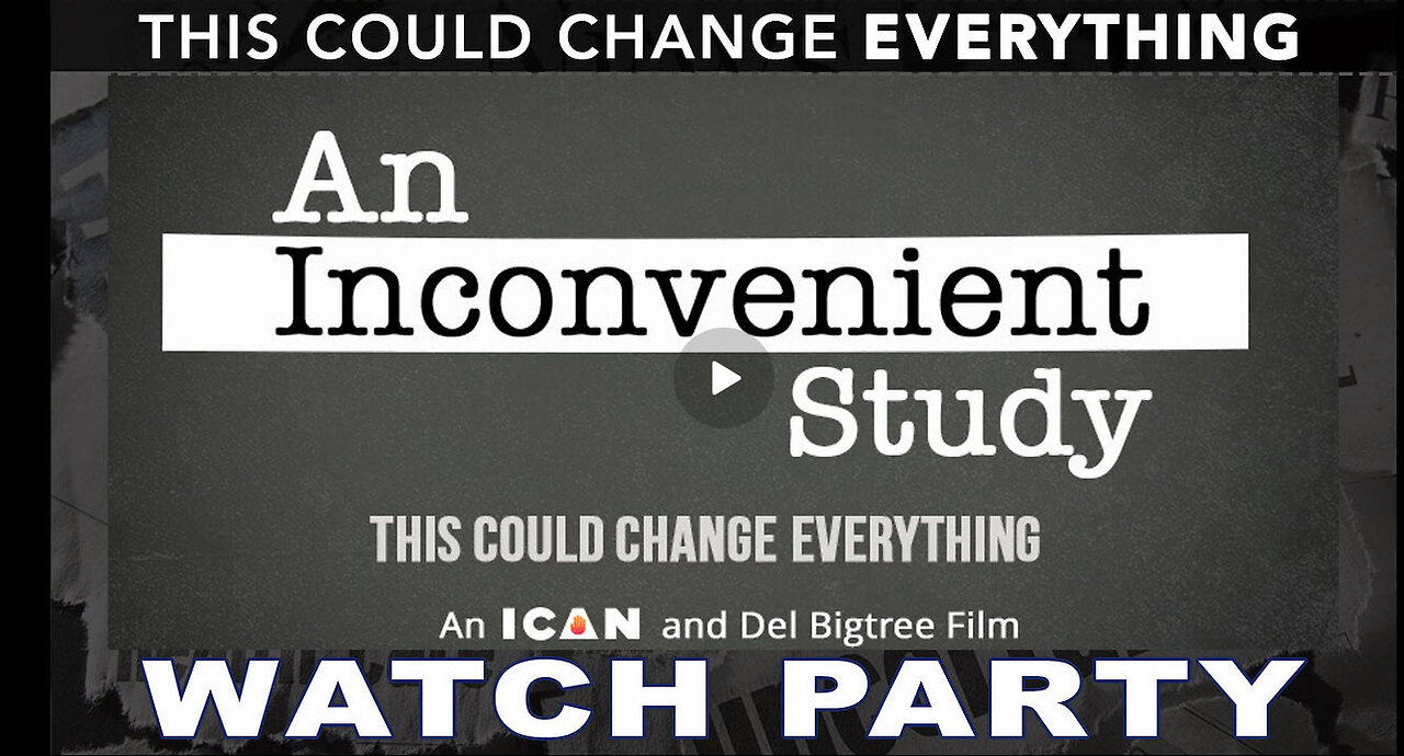 WATCH PARTY: An Inconvenient Study - THIS COULD CHANGE EVERYTHING