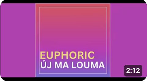 Euphoric ÚJ MA LOUMA [Music]