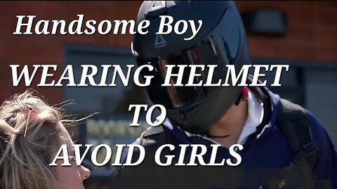 The Handsome Boy WEARING HELMET TO AVOID GIRLS || Inspirational 💤