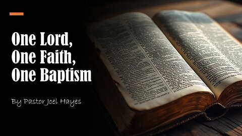 One Lord, One Faith, One Baptism | Pastor Joel Hayes
