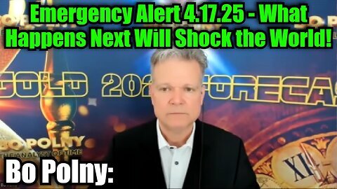 Bo Polny- Emergency Alert 4.17.25 - What Happens Next Will Shock the World!