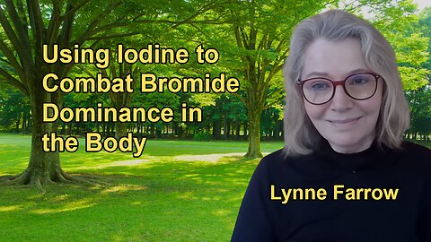 Taking Iodine to Combat Bromide Dominance With Lynne Farrow