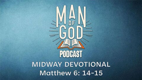 Midway Devotional - Matthew 6:14-15