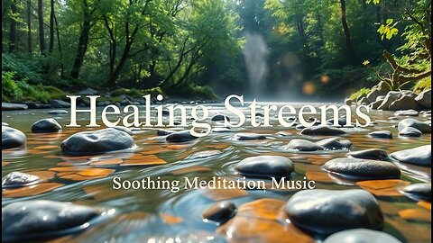 Healing Streams 🌊 | 30 Min Soothing Meditation Music 🧘‍♀️ | Relaxation & Stress Relief ✨