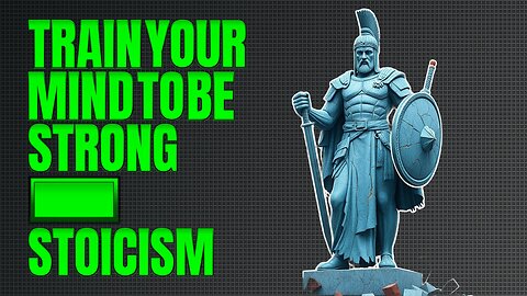 Train Your Mind to Be Strong When Life Breaks You - Stoic Philosophy Stoicism