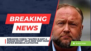 BREAKING VIDEO: "Water Is Not A Human Right" Says New WEF Head Peter Brabeck-Letmathe