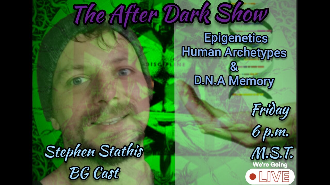 The After Dark Show : BG Cast , Human Archetypes & epigenetics