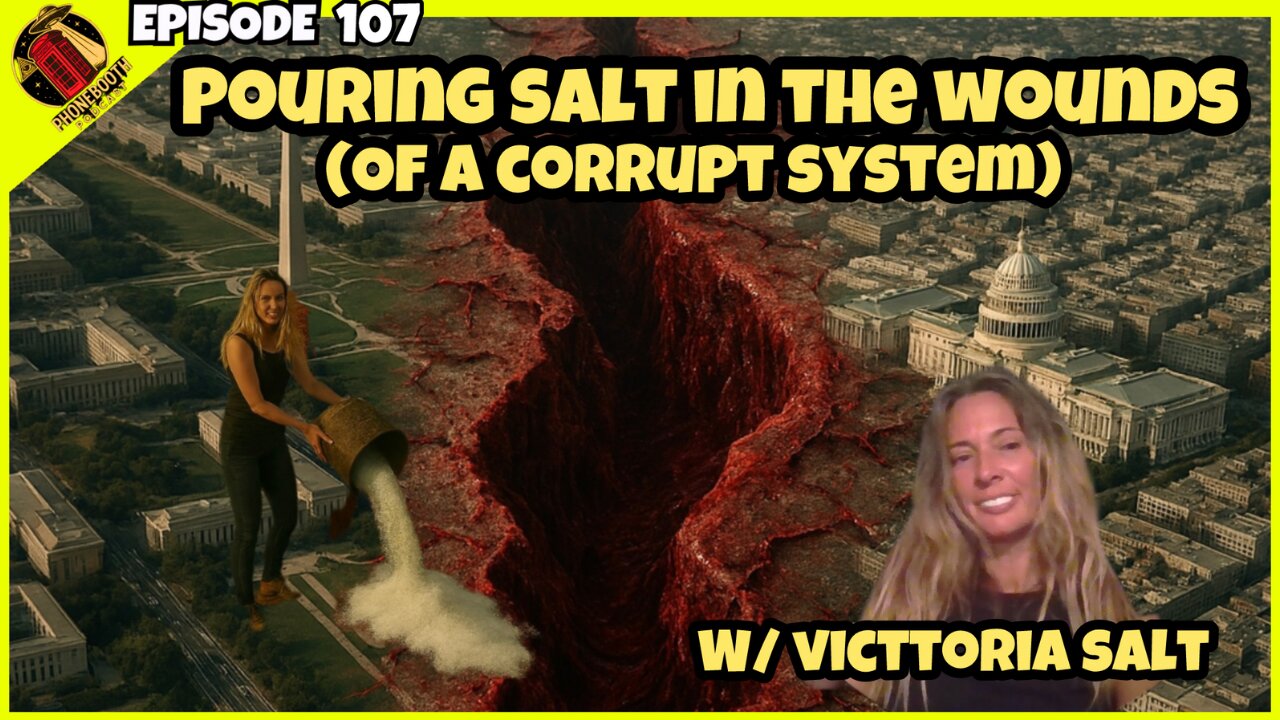 Ep. 107 - "Pouring Salt In The Wounds (Of A Corrupt System) w/ Victtoria Salt