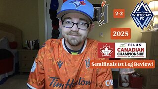 RSR7: Forge FC 2-2 Vancouver Whitecaps FC 2025 Canadian Championship Semifinals 1st Leg Review!