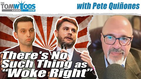 There's No Such Thing as "Woke Right" | Tom Woods Show #2734