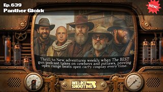 Panther Glokk - We Like Shooting 639 (Gun Podcast)