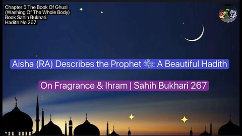 ❤️Aisha (RA) Describes the Prophet ﷺ: A Beautiful Hadith on Fragrance & Ihram #SahihBukhari, #267❤️