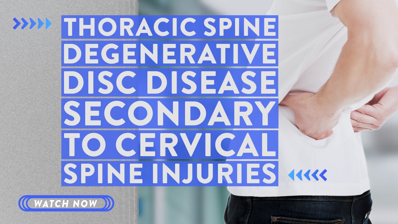 Thoracic spine degenerative disc disease secondary to cervical spine injuries
