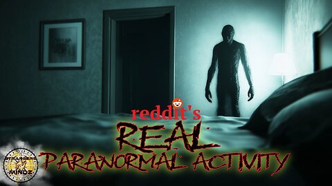 reddit's REAL Paranormal Activity. Advice