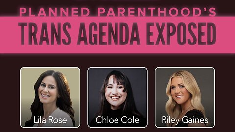 Planned Parenthood’s Trans Agenda EXPOSED