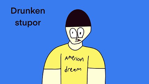 Drunken stupor