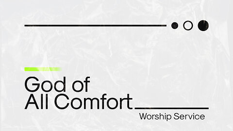 God of All Comfort - Worship Service - 6/1/25