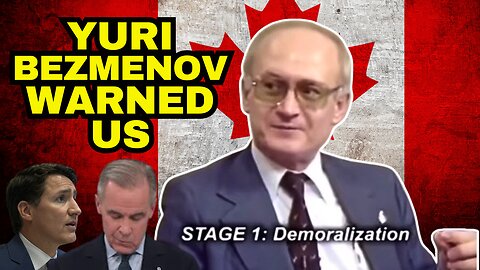 Yuri Bezmenov Warned Us - Canadian Edition