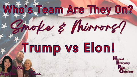 Who's Team Are They On? Smoke & Mirror's? Trump vs Elon!