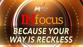 INFOCUS | Because Your Way is Reckless