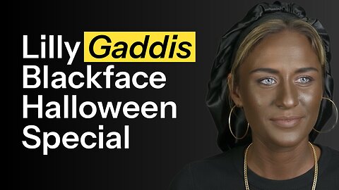 Lilly Gaddis Blackface Halloween Special (REUPLOADED)