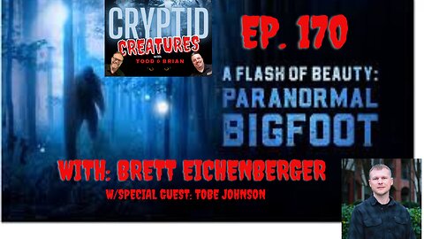 Paranormal Bigfoot w/Brett Eichenberger and Tobe Johnson EP. 170
