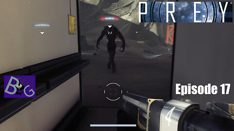 Prey Playthrough Episode 17 (pt 1)