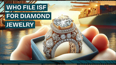 Who File ISF For Diamond Jewelry