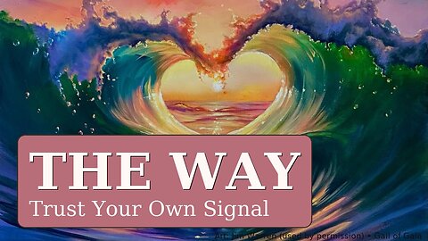 The Way -Trust Your Own Signal -Mystical Sage Inquiry