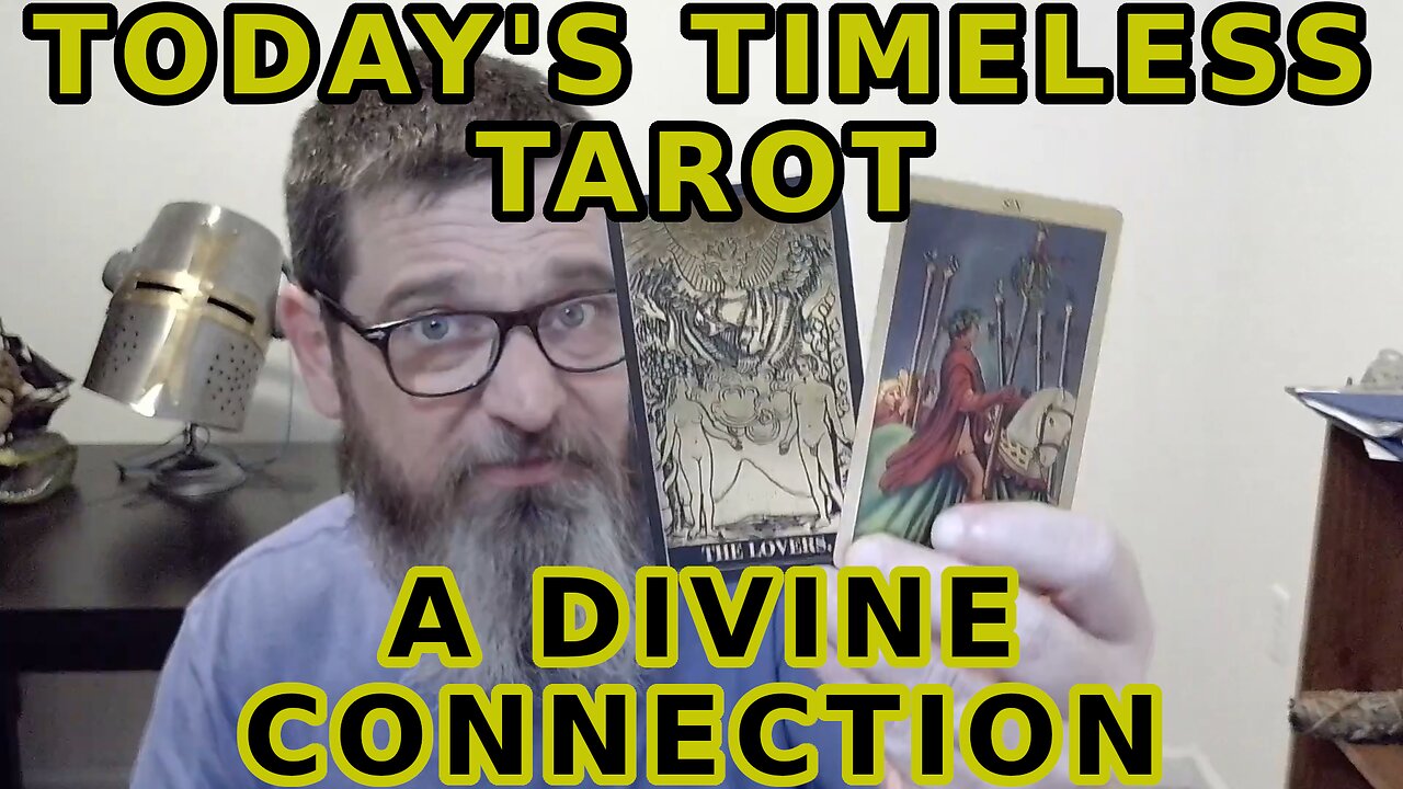 Today's Timeless Tarot A Divine Connection Opens Understanding