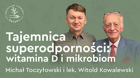 Tajemnica superodporności: witamina D i mikrobiom – lek. Witold Kowalewski